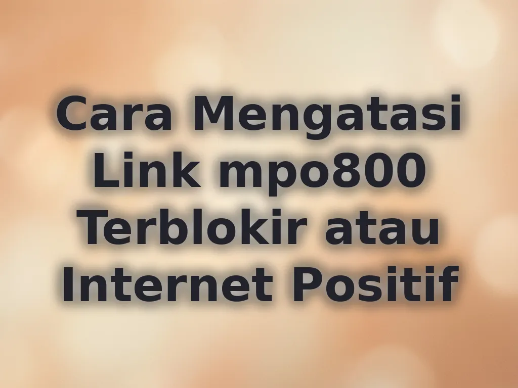 Cara Mengatasi Link mpo800 Terblokir